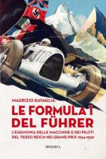 66476 - Ravaglia, M. - Formula 1 del Fuehrer. L'egemonia delle macchine e dei piloti del Terzo Reich nei Grand Prix 1934-1939