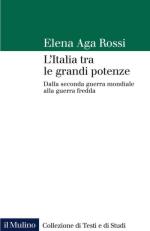 66479 - Aga Rossi, E. - Italia fra le grandi potenze. Dalla Seconda Guerra Mondiale alla Guerra Fredda (L')