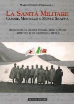 66569 - Peragallo, M.S. (cur) - Sanita' Militare. Cadore, Montello, Monte Grappa. Ricordi nella Grande Guerra negli appunti ritrovati di un Colonnello Medico