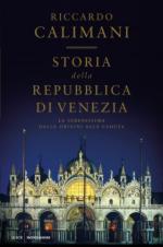 66588 - Calimani, R. - Storia della Repubblica di Venezia. La Serenissima dalle origini alla caduta