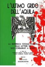 66663 - AAVV,  - Ultimo grido dell'Aquila. La Repubblica Sociale Italiana nelle lettere dei suoi condannati a morte (l')