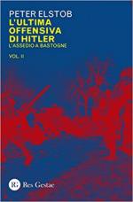 66682 - Elstob, P. - Ultima offensiva di Hitler Vol 2: l'assedio a Bastogne (L')