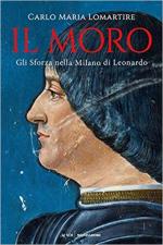 66683 - Lomartire, C.M. - Moro. Gli Sforza nella Milano di Leonardo (Il)