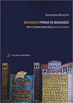 66690 - Braccini, T. - Bisanzio prima di Bisanzio. Miti e fondazioni della Nuova Roma