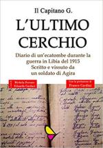 66731 - Ferraro, M. cur - Ultimo Cerchio. Diario di un'ecatombe durante la guerra in Libia del 1915 scritto e vissuto da un soldato di Agira. Il capitano G.