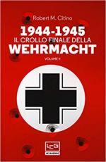 66732 - Citino, R.M. - 1944-1945 Il crollo finale della Werhrmacht Vol 2