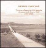 66739 - Botti-Venza, A.-C. cur - Michele Francone. Percorso nella Guerra Civile Spagnola 1937-1939