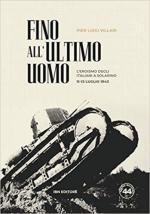 66756 - Villari, P.L. - Fino all'ultimo uomo. L'eroismo degli italiani a Solarino 11-13 luglio 1943