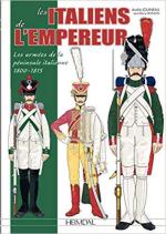 66758 - Jouineau-Mongin, A.-J.M. - Italiens de l'Empereur. Les Armee de la Peninsule italienne 1800-1815 (Les)