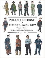 66761 - Kidd, R.S. - Police Uniforms Vol 4: of Europe 1615-2017 Spain, Portugal, Gibraltar