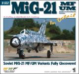 66773 - Koran-Martinek-Soukop, F.-J.-P. - Present Aircraft 22: MiG-21 MF/UM in detail. MiG-21MF/UM Variants Fully Uncovered