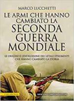 66795 - Lucchetti, M. - Armi che hanno cambiato la Seconda Guerra Mondiale (Le)