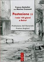 66845 - Bettolini, F. - Postazione 23. I miei cento giorni a Beirut