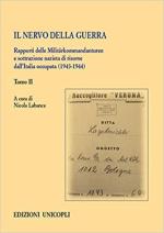 66848 - Labanca, N. cur - Nervo della guerra Tomo 2. Rappori della Militaerkommandanturen e sottrazione nazista di risorse dall'Italia occupata 1943-1944 (Il)