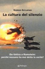 66882 - Gjylapian, G. - Cultura del silenzio. Da Ustica a Ramstein: perche' nessuno ha mai detto la verita'?