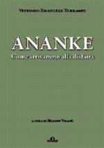 66883 - Terragni, V.E. - Ananke. Come Arrivammo alla Disfatta