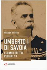 66910 - Rossotto, R. - Umberto I di Savoia - I grandi delitti politici