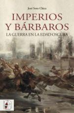 66919 - Soto Chica, J. - Imperios y Barbaros. La guerra en la edad oscura