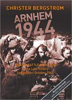 66927 - Bergstroem, C. - Arnhem 1944. An Epic Battle Revisited Vol 2: The Lost Victory September-October 1944