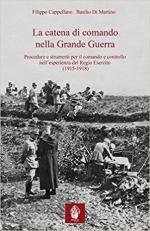 66934 - Cappellano-Di Martino, F.-B. - Catena di comando nella Grande Guerra. Procedure e strumenti per il comando e controllo nell'esperienza del Regio Esercito 1915-1918 (La)