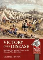 66944 - Hinton, M. - Victory over Desease. Resolving the Medical Crisis in the Crimean War 1854-1856