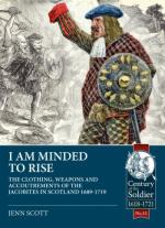 66954 - Scott, J. - I am Minded to Rise. The Clothing Weapons and Accoutrements of the Jacobites in Scotland 1689 to 1719