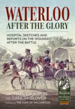 66959 - Crumplin-Glover, M.-G. - Waterloo after the Glory. Hospital Sketches and Reports on the Wounded after the Battle