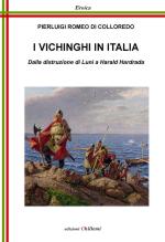 66963 - Romeo di Colloredo Mels, P. - Vichinghi in Italia. Dalla distruzione di Luni a Harald Hardrada (I)