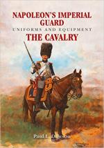 66965 - Dawson, P.L. - Napoleon's Imperial Guard Uniforms and Equipment: The Cavalry