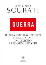 66968 - Scurati, A. - Guerra. Il grande racconto delle armi da Omero ai giorni nostri