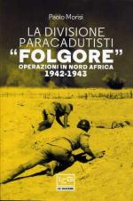 66990 - Morisi, P. - Divisione Paracadutisti Folgore. Operazioni in Nord-Africa 1942-1943 (La)