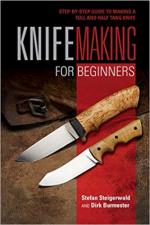 67122 - Steigerwald-Burmester, S.-D. - Knifemaking for Beginners. Step-by-Step Guide to Making a Full and Half Tang Knife