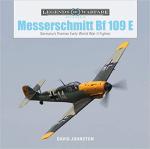 67129 - Johnston, D. - Messerschmitt Bf109E. Germany's Premier Early World War II Fighter - Legends of Warfare