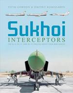 67148 - Gordon-Kommissarov, Y.-D. - Sukhoi Interceptors. The Su-9, Su-11 and Su-15: Unsung Soviet Cold War Heroes