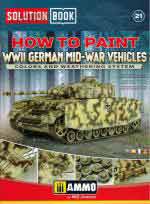 67169 - AAVV,  - Solution Book 21: How to Paint WWII German Mid-War Vehicles