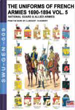 67196 - Lienhart-Humbert, C.-R. - Uniforms of French armies 1690-1894 Vol 5: National Guard and Allied Armies (The)