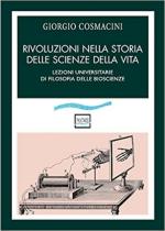 67206 - Cosmacini, G. - Rivoluzioni nella storia delle scienze della vita. Lezioni universitarie di filosofia delle bioscienze