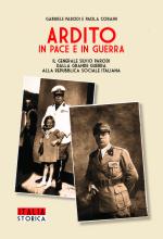 67219 - Parodi-Coraini, G.-P. - Ardito in pace e in guerra. Il Generale Silvio Parodi dalla grande guerra alla Repubblica Sociale Italiana