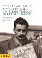 67230 - Avagliano-Palmieri, M.-M. - Militari italiani nei lager nazisti. Una resistenza senz'armi 1943-1945 (I)