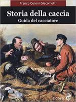 67240 - Ceroni Giacometti, F. - Storia della caccia. Guida del cacciatore