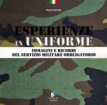 67265 - Cadeddu, P. - Esperienze in uniforme. Immagini e ricordi del servizio militare obbligatorio