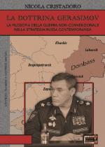 67269 - Cristadoro, N. - Dottrina Gerasimov. La filosofia della guerra non-convenzionale nella strategia russa contemporanea (La)