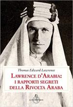 67313 - Lawrence, T.E. - Lawrence d'Arabia: i rapporti segreti della Rivolta Araba