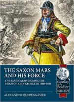 67317 - Querengaesser, A. - Saxon Mars and his Force. The Saxon Army During the Reign of John George III 1680-1691 (The)