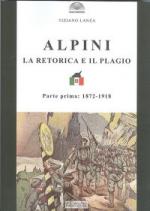 67322 - Lanza, T. - Alpini. La retorica e il plagio. Parte prima: 1872-1918