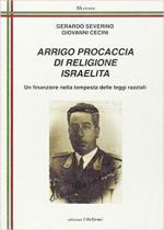 67328 - Severino-Cecini, G.-G. - Arrigo Procaccia di religione israelita. Un finanziere nella tempesta delle leggi razziali