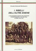 67329 - Circ.Cult. Montesacro,  - Ribelli dell'oltre Aniene. L'occupazione nazista nei quartieri di Montesacro e Val Melaina a Roma 1943-1944 (I)