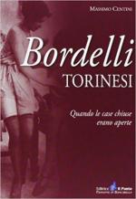 67345 - Centini, M. - Bordelli torinesi. Quando le case chiuse erano aperte 