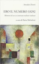 67356 - Zironi, A. - Ero il numero 33292. Memorie di un ex internato militare italiano