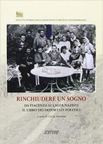 67360 - Antonini, C. cur - Rinchiudere un sogno. Da Piacenza ai lager nazisti. Il libro dei deportati politici